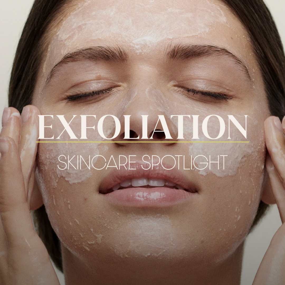 Skincare Spotlight: Exfoliants