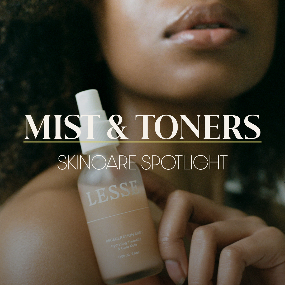 Skincare Spotlight: Mist & Toners