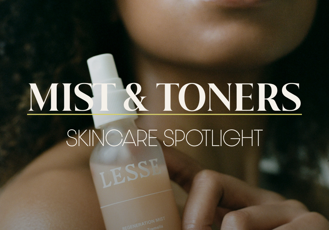 Skincare Spotlight: Mist & Toners