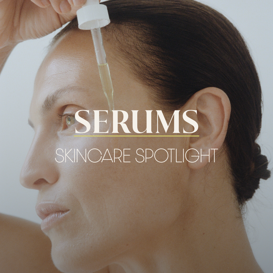 Skincare Spotlight: serums