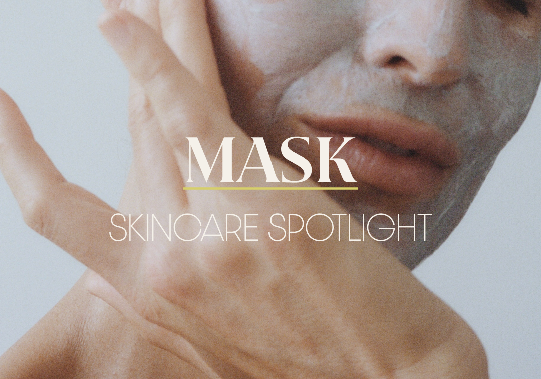 Skincare Spotlight: Masks